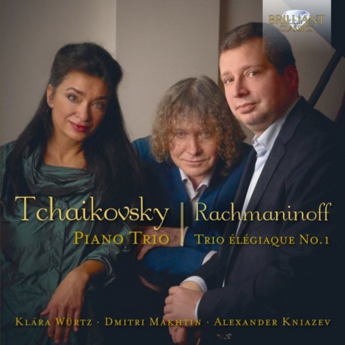Dmitri Makhtin, Alexander Kniazev & Klára Würtz – Tchaikovsky, Rachmaninoff: Piano Trio in A Minor, Trio Élégiaque (2018)