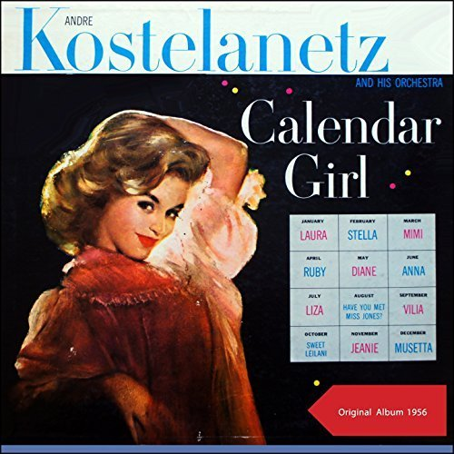 Andre Kostelanetz His Orchestra – Calender Girl (1956/2017)