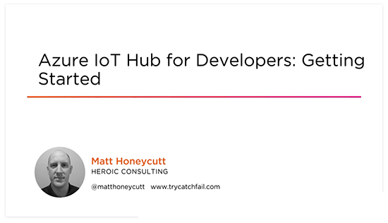 Azure IoT Hub for Developers: Getting Started