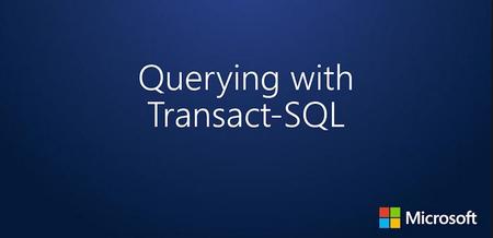 Querying with Transact-SQL