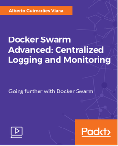 Docker Swarm Advanced – Centralized Logging and Monitoring