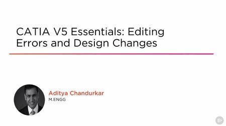 CATIA V5 Essentials: Editing Errors and Design Changes