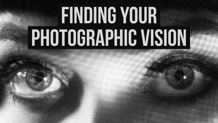 Finding Your Photographic Vision