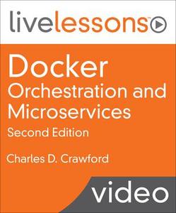 Docker Orchestration and Microservices, Second Edition