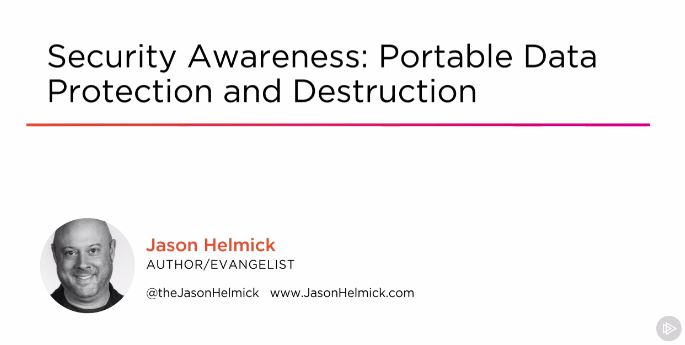 Security Awareness: Portable Data Protection and Destruction