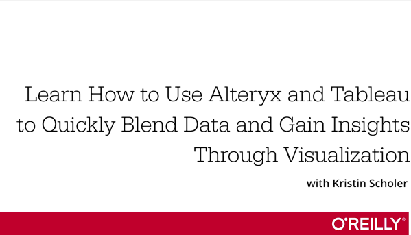 Learn How to Use Alteryx and Tableau to Quickly Blend Data and Gain Insights Through Visualization