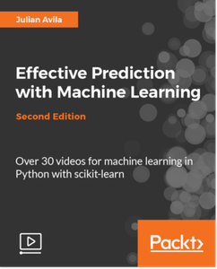 Effective Prediction with Machine Learning - Second Edition
