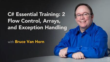 C# Essential Training: 2 Flow Control, Arrays, and Exception Handling