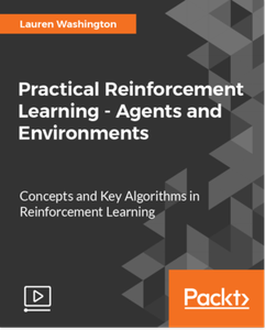 Practical Reinforcement Learning - Agents and Environments