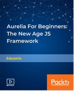 Aurelia For Beginners - The New Age JS Framework