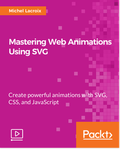 Mastering Web Animations Using SVG