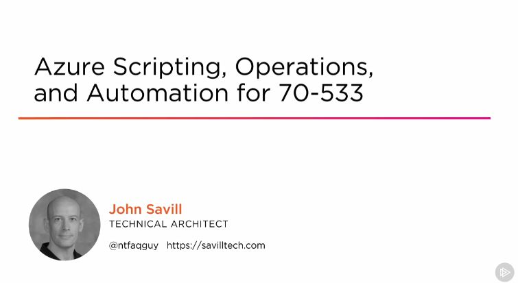 Azure Scripting, Operations, and Automation for 70-533