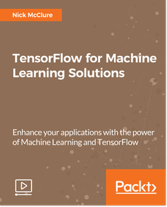 TensorFlow for Machine Learning Solutions