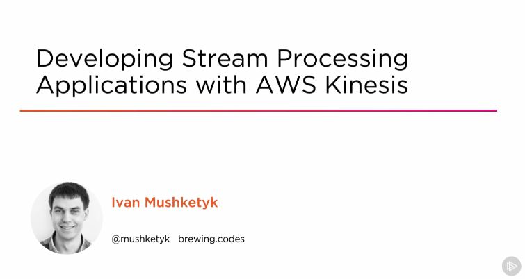 Developing Stream Processing Applications with AWS Kinesis