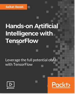 Hands-on Artificial Intelligence with TensorFlow