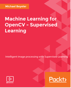 Machine Learning for OpenCV – Supervised Learning