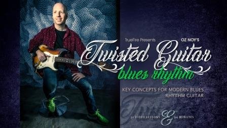 Truefire – Oz Noy’s Twisted Guitar Blues Rhythm (2018)
