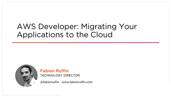 AWS Developer: Migrating Your Applications to the Cloud