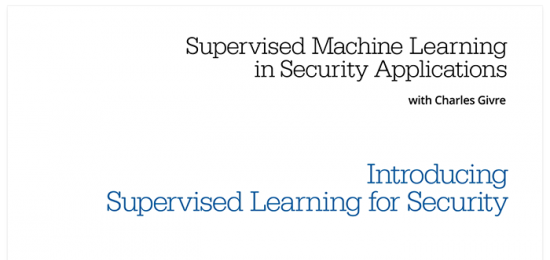 Supervised Machine Learning in Security Applications