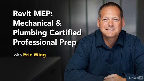 Lynda – Cert Prep: Revit MEP Mechanical & Plumbing Certified Professional (updated Nov 1, 2017)