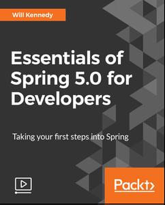 Essentials of Spring 5.0 for Developers