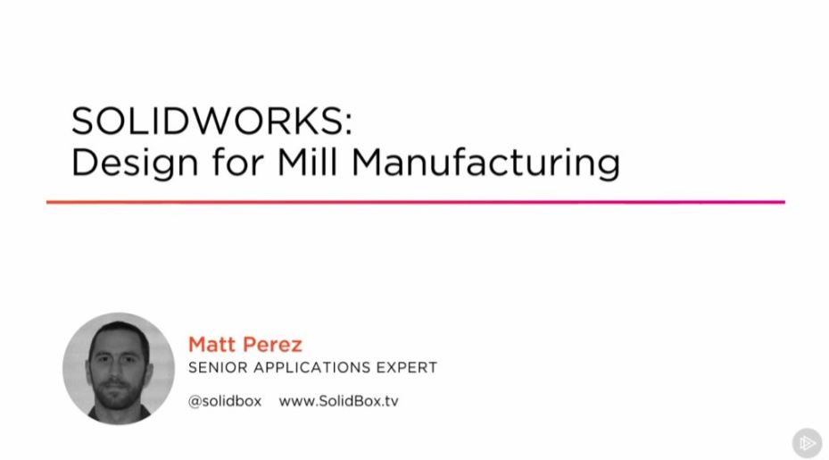 SOLIDWORKS: Design for Mill Manufacturing