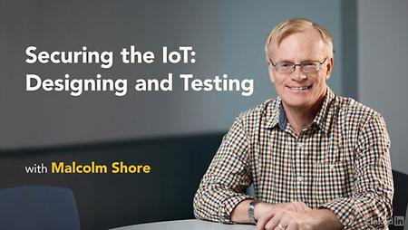 Lynda - Securing the IoT: Designing and Testing