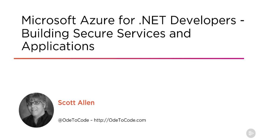 Microsoft Azure for .NET Developers - Building Secure Services and Applications