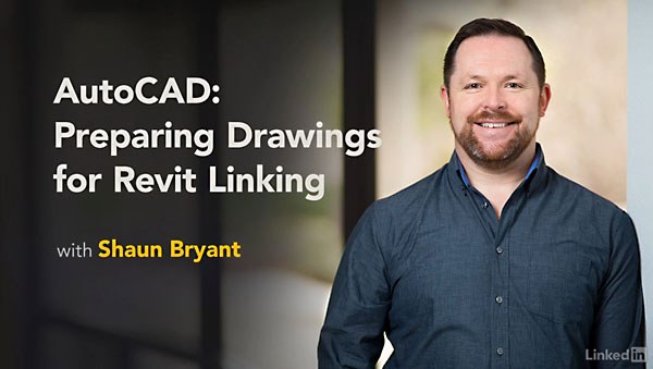 Lynda – AutoCAD: Preparing Drawings for Revit Linking
