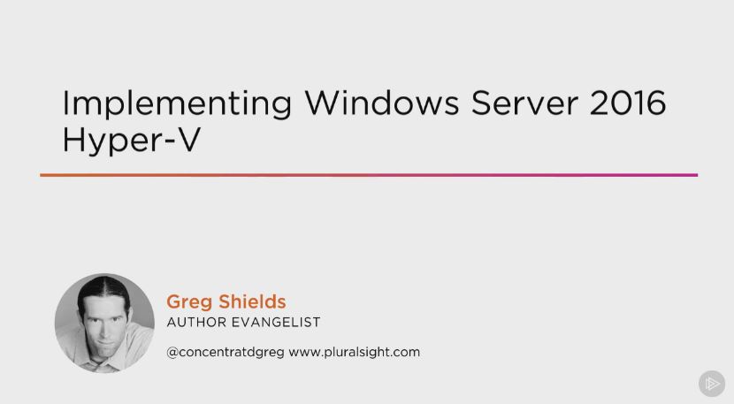 Implementing Windows Server 2016 Hyper-V