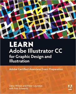 Learn Adobe Illustrator CC for Graphic Design and Illustration: Adobe Certified Exam Preparation