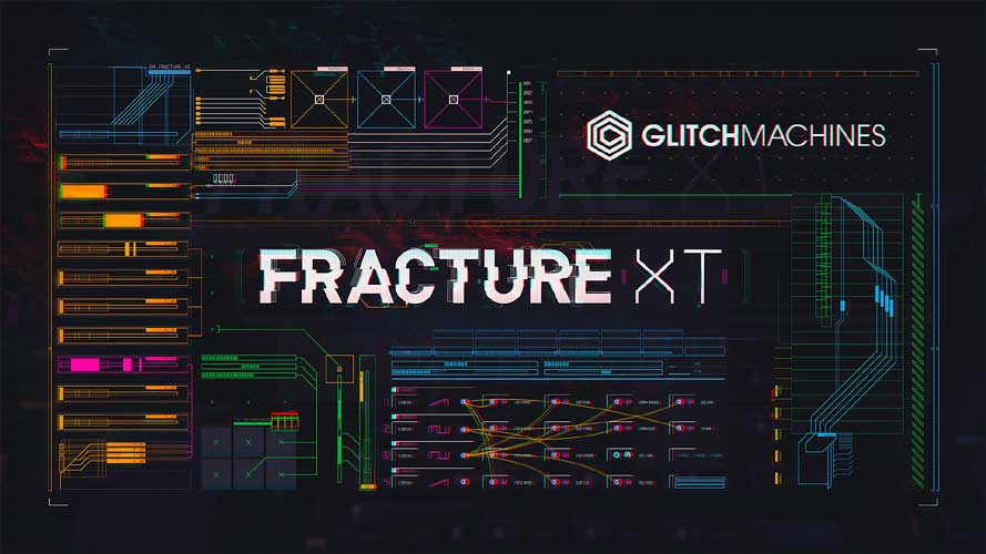 GlitchMachines Fracture XT v1.0 WiN OSX