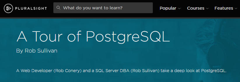 A Tour of PostgreSQL By Rob Sullivan
