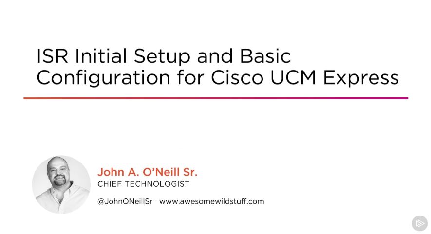 ISR Initial Setup and Basic Configuration for Cisco UCM Express
