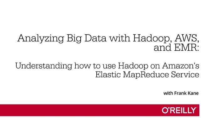 Analyzing Big Data with Hadoop, AWS, and EMR