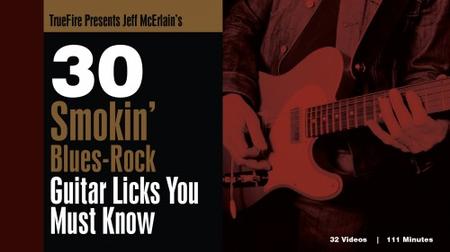 Truefire – 30 Smokin’ Blues-Rock Guitar Licks You Must Know