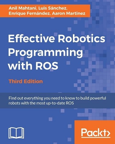 Effective Robotics Programming with ROS by Anil Mahtani, Luis Sanchez, Enrique Fernandez, Aaron Martinez-P2P