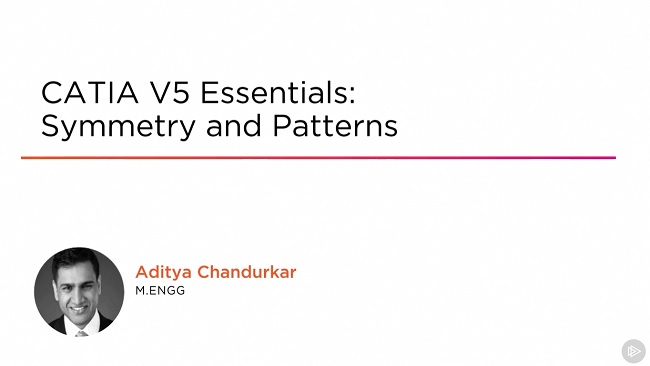 CATIA V5 Essentials: Symmetry and Patterns