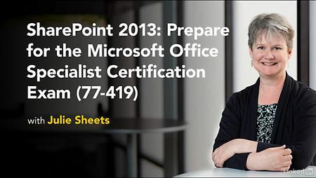 Lynda – SharePoint 2013: Prepare for the Microsoft Office Specialist Certification Exam (77-419)
