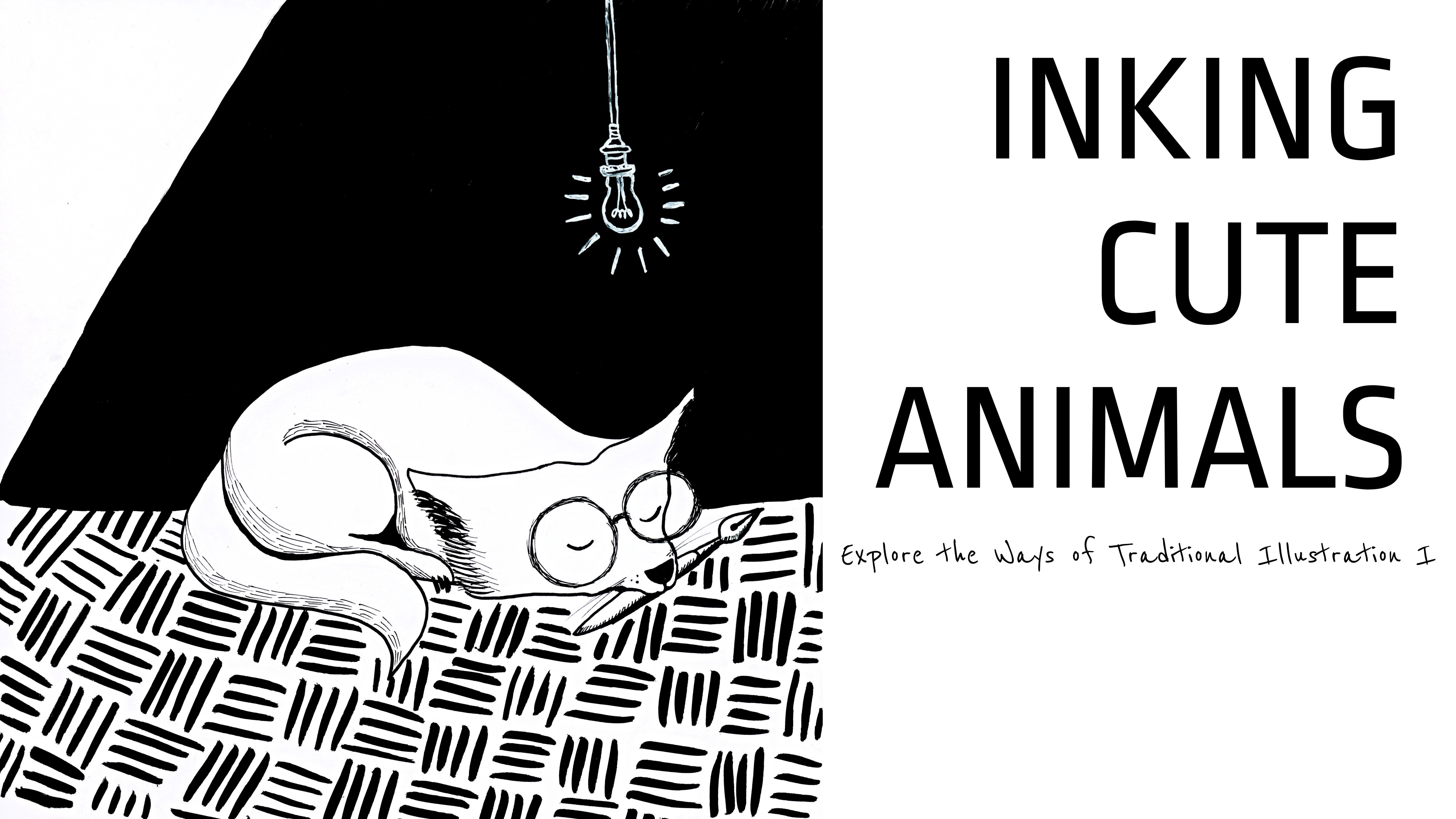 INKING CUTE ANIMALS: Explore the Ways of Traditional Illustration I