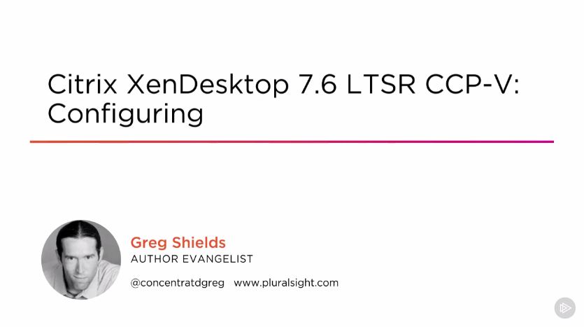 Citrix XenDesktop 7.6 LTSR CCP-V: Configuring (2016)