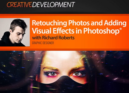 Retouching Photos and Adding Visual Effects in Photoshop