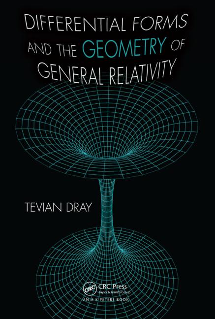 Differential Forms and the Geometry of General Relativity by Tevian Dray-P2P