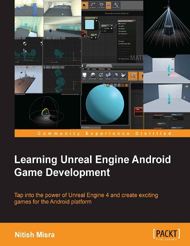 Learning Unreal Engine Android Game Development by Nitish Misra-P2P