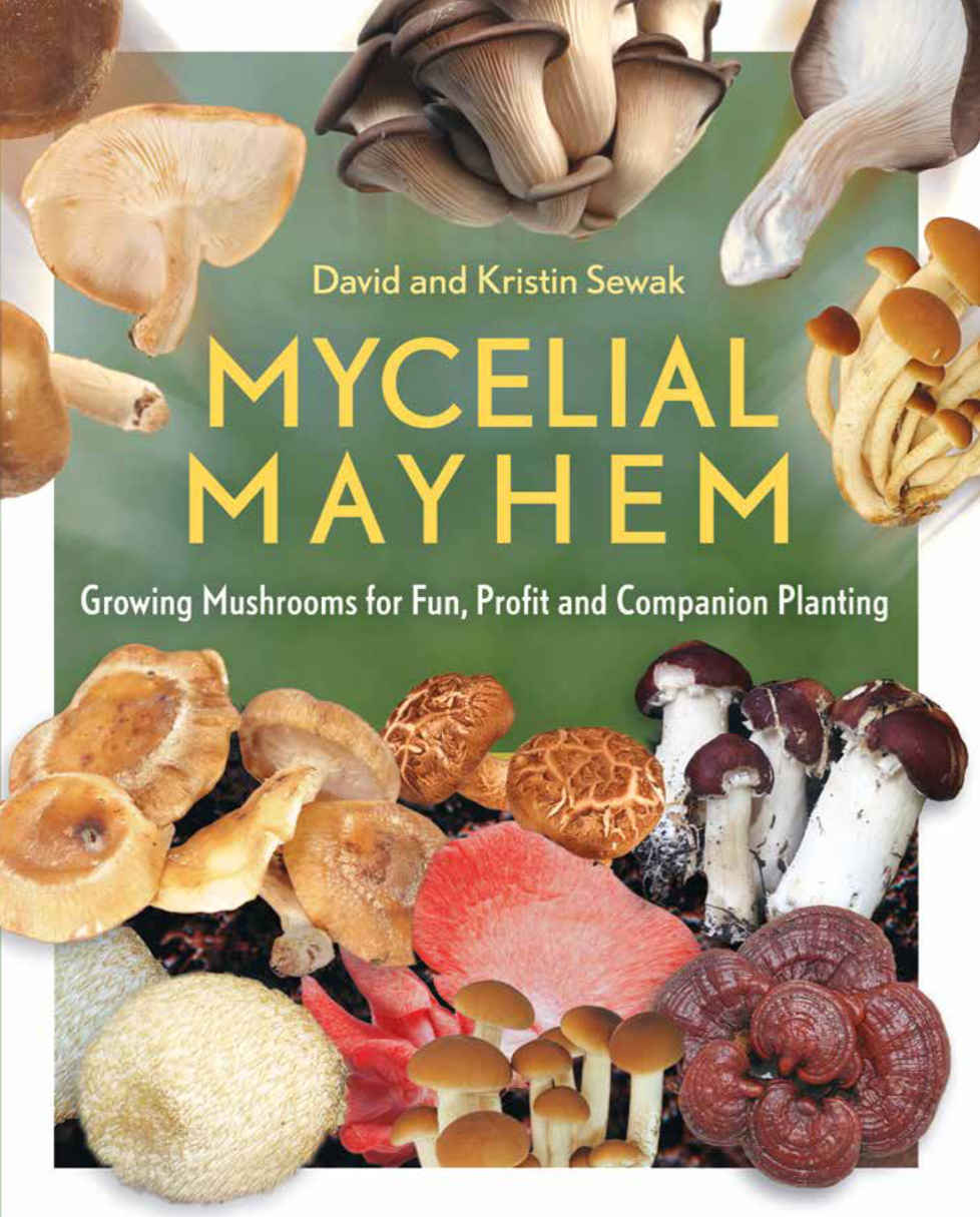 Mycelial Mayhem: Growing Mushrooms for Fun, Profit and Companion Planting by David Sewak-P2P
