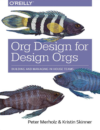 Org Design for Design Orgs: Building and Managing In-House Design Teams-P2P