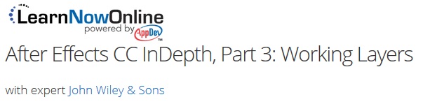 LearnNowOnline – After Effects CC InDepth, Part 3: Working Layers