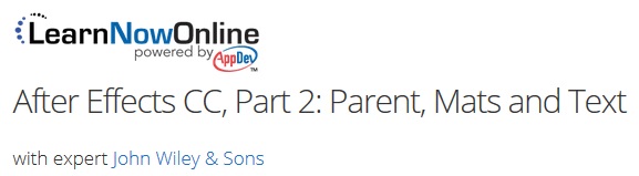 LearnNowOnline – After Effects CC, Part 2: Parent, Mats and Text