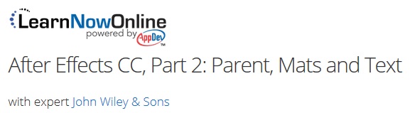 LearnNowOnline – After Effects CC, Part 2: Parent, Mats and Text