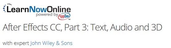 LearnNowOnline – After Effects CC, Part 3: Text, Audio and 3D